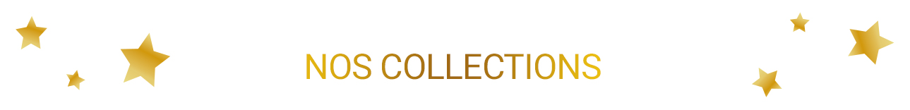 Nos collections