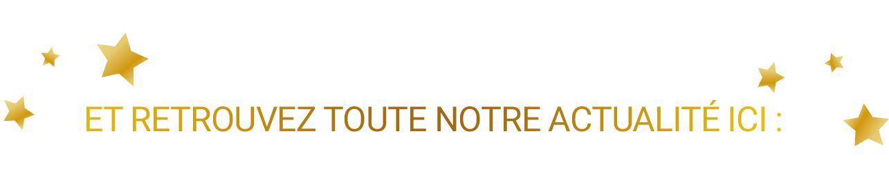 Et retrouvez toute notre actualité ici